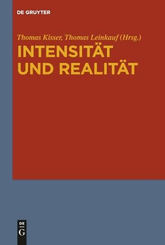 Intensität und Realität – Systematische Analysen zur Problemgeschichte von Gradualität, Intensität und quantitativer Differenz in Ontologie und Metap