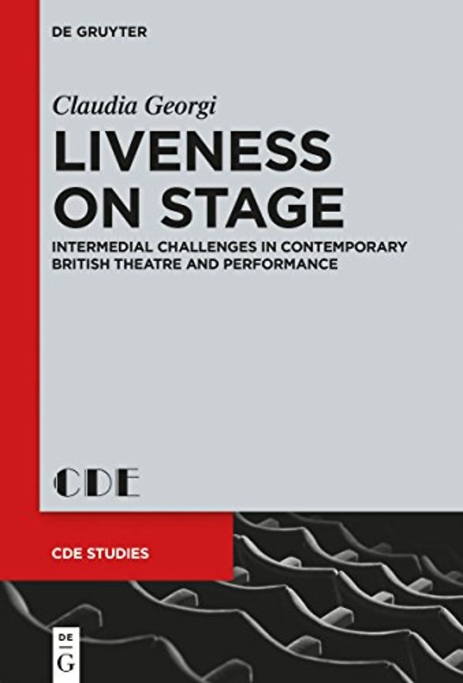 Liveness on Stage – Intermedial Challenges in Contemporary British Theatre and Performance