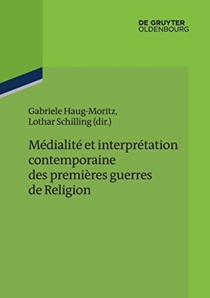 Medialite et interpretation contemporaine des premieres guerres de Religion