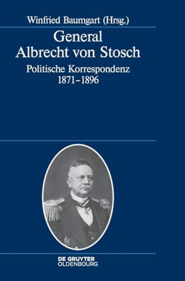General Albrecht von Stosch – Politische Korrespondenz 1871–1896