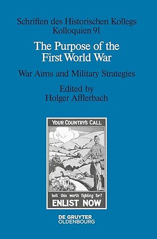 The Purpose of the First World War – War Aims and Military Strategies