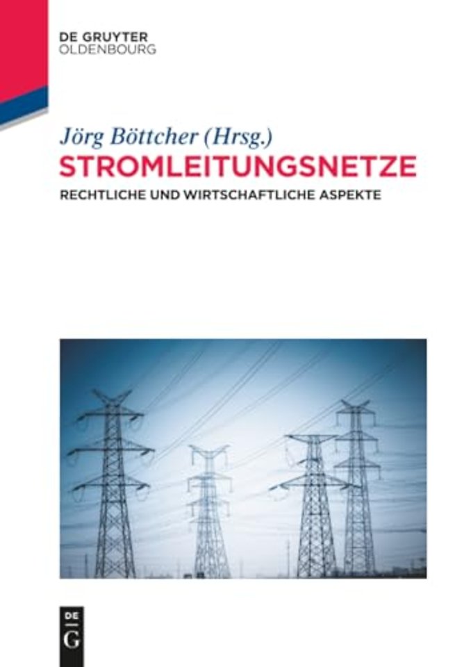 Stromleitungsnetze – Rechtliche und wirtschaftliche Aspekte