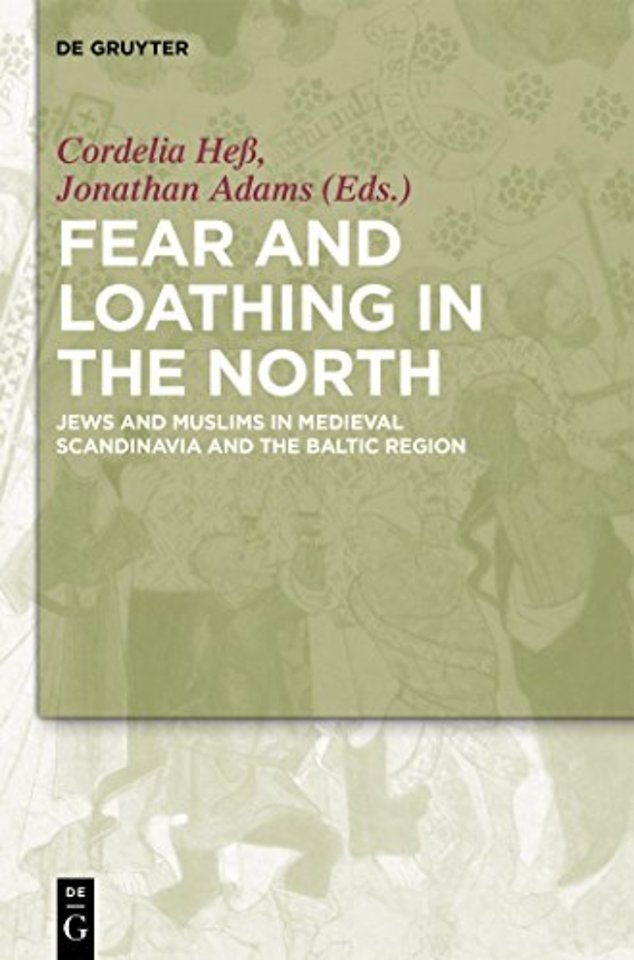 Fear and Loathing in the North – Jews and Muslims in Medieval Scandinavia and the Baltic Region
