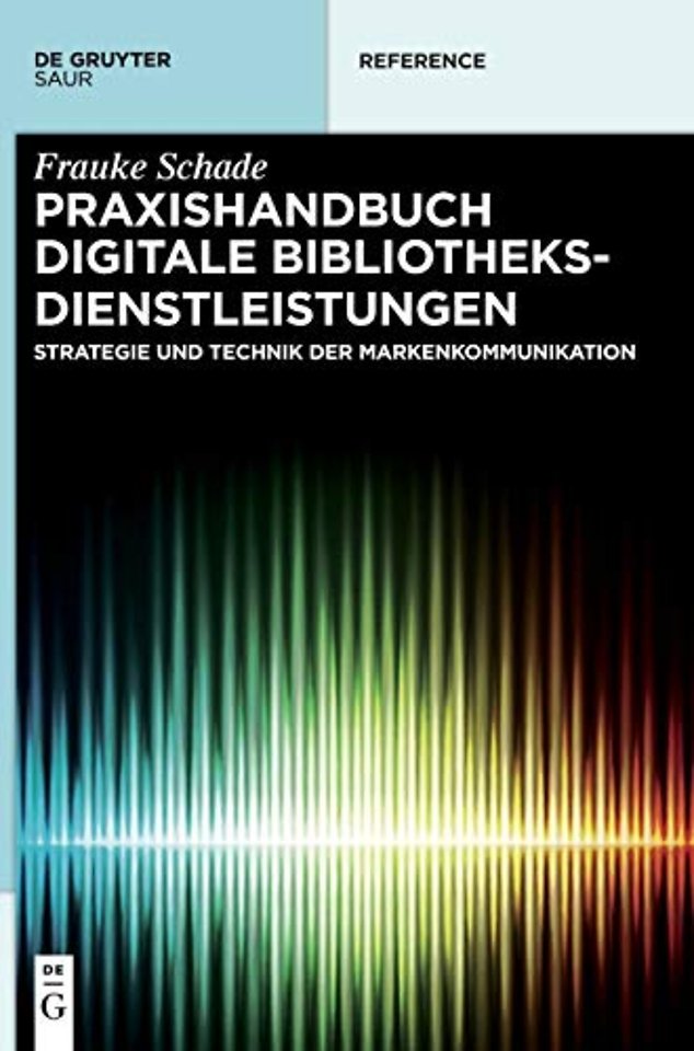 Praxishandbuch Digitale Bibliotheksdienstleistun – Strategie und Technik der Markenkommunikation