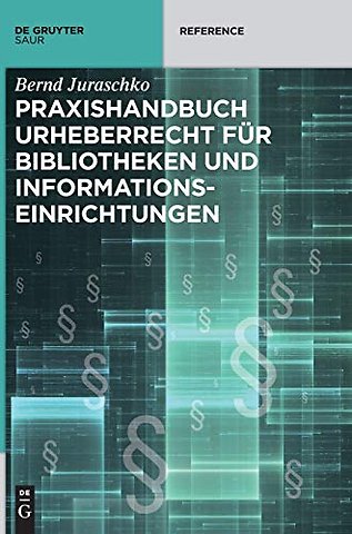 Praxishandbuch Urheberrecht für Bibliotheken und Informationseinrichtungen