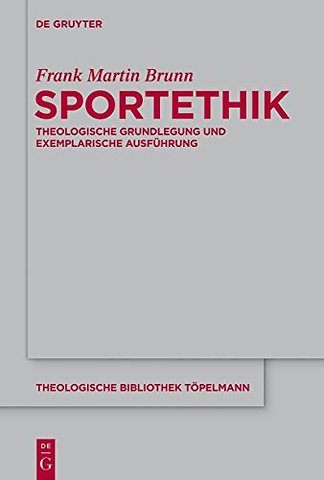 Sportethik – Theologische Grundlegung und exemplarische Ausführung