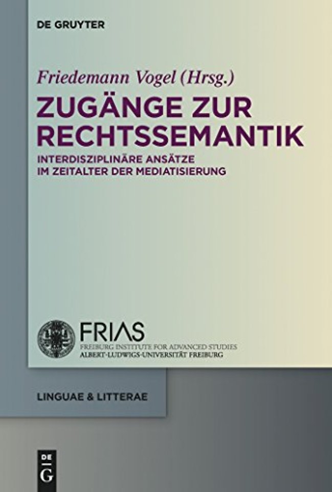 Zugänge zur Rechtssemantik – Interdisziplinäre Ansätze im Zeitalter der Mediatisierung