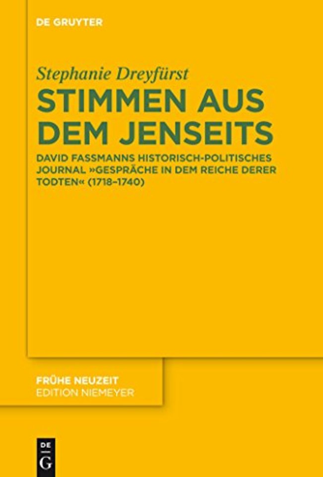 Stimmen aus dem Jenseits – David Fassmanns historisch–politisches Journal "Gespräche in dem Reiche derer Todten" (1718–1740)