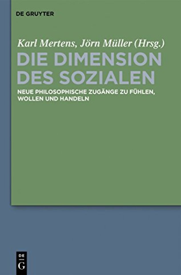 Die Dimension des Sozialen – Neue philosophische Zugänge zu Fühlen, Wollen und Handeln
