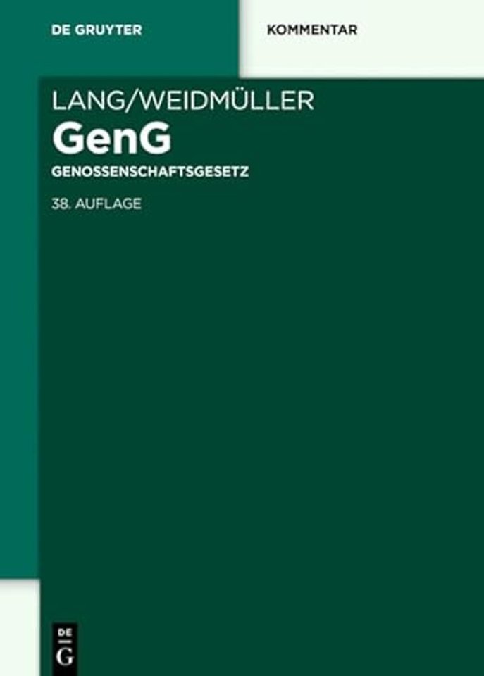 Lang/Weidmüller Genossenschaftsgesetz – Gesetz, betreffend die Erwerbs– und Wirtschaftsgenossenschaften. Mit Erläuterungen zum