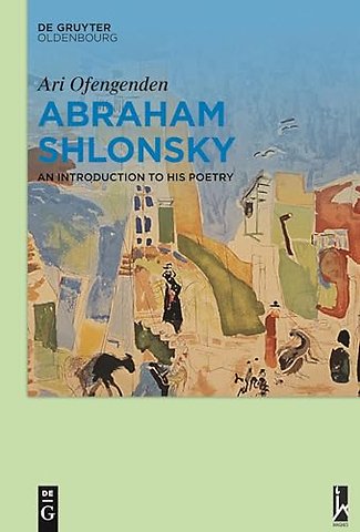 Abraham Shlonsky – An Introduction to His Poetry