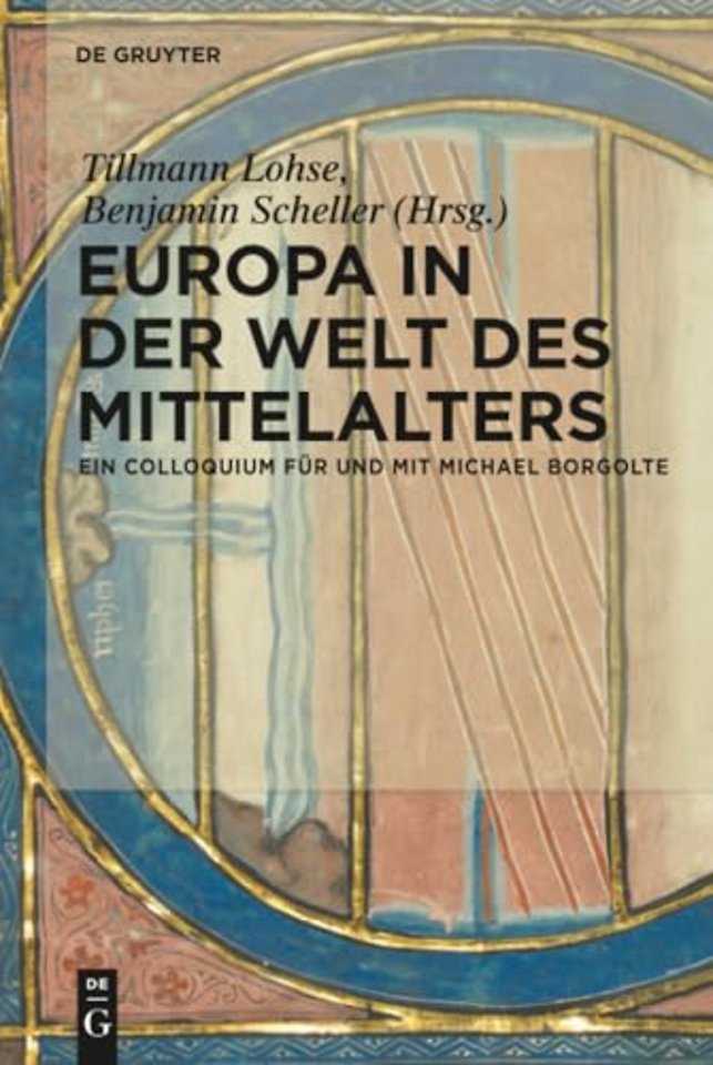 Europa in der Welt des Mittelalters – Ein Colloquium für und mit Michael Borgolte