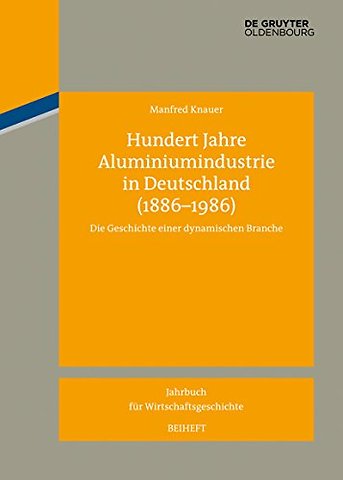 Hundert Jahre Aluminiumindustrie in Deutschland – Die Geschichte einer dynamischen Branche