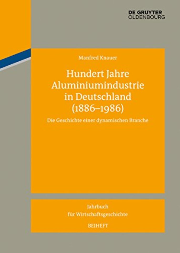 Hundert Jahre Aluminiumindustrie in Deutschland – Die Geschichte einer dynamischen Branche