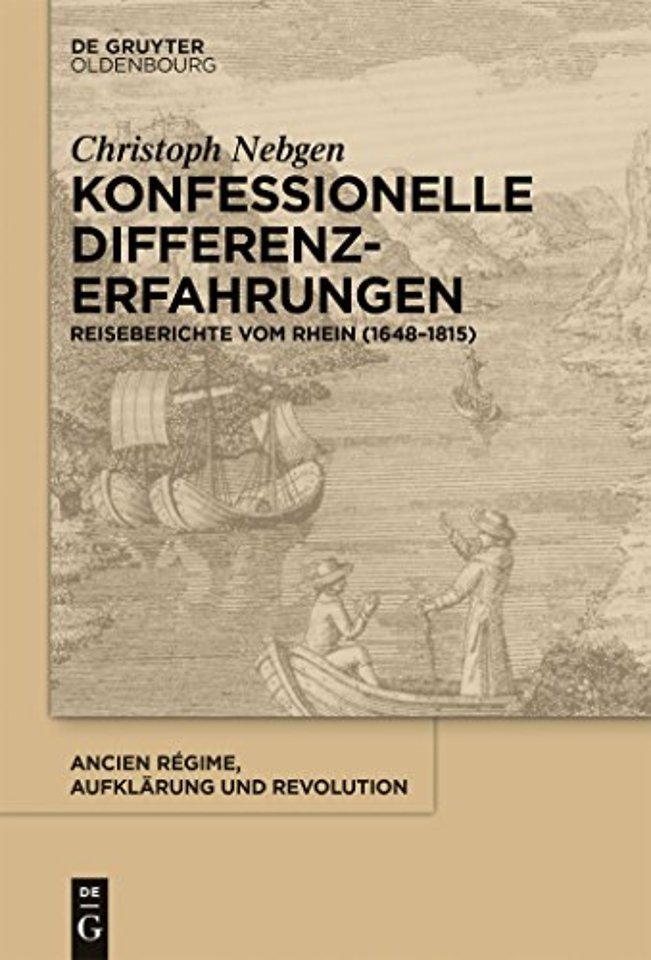 Konfessionelle Differenzerfahrungen – Reiseberichte vom Rhein (1648–1815)