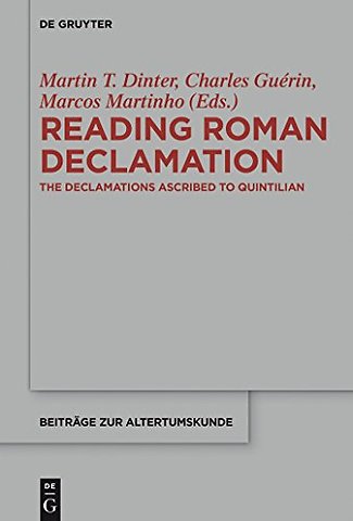 Reading Roman Declamation – The Declamations Ascribed to Quintilian