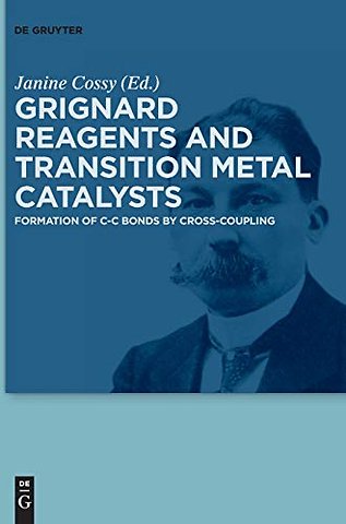 Grignard Reagents and Transition Metal Catalysts – Formation of C–C Bonds by Cross–Coupling
