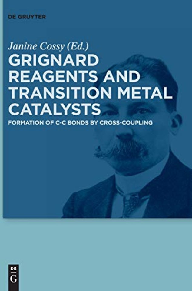Grignard Reagents and Transition Metal Catalysts – Formation of C–C Bonds by Cross–Coupling
