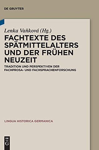 Fachtexte des Spätmittelalters und der Frühen Ne – Tradition und Perspektiven der Fachprosa– und Fachsprachenforschung
