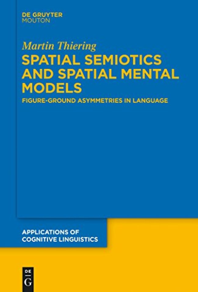 Spatial Semiotics and Spatial Mental Models – Figure–Ground Asymmetries in Language
