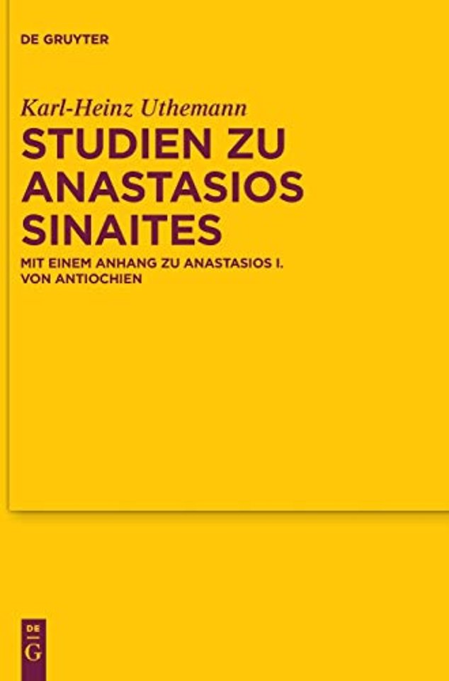 Studien zu Anastasios Sinaites – Mit einem Anhang zu Anastasios I. von Antiochien