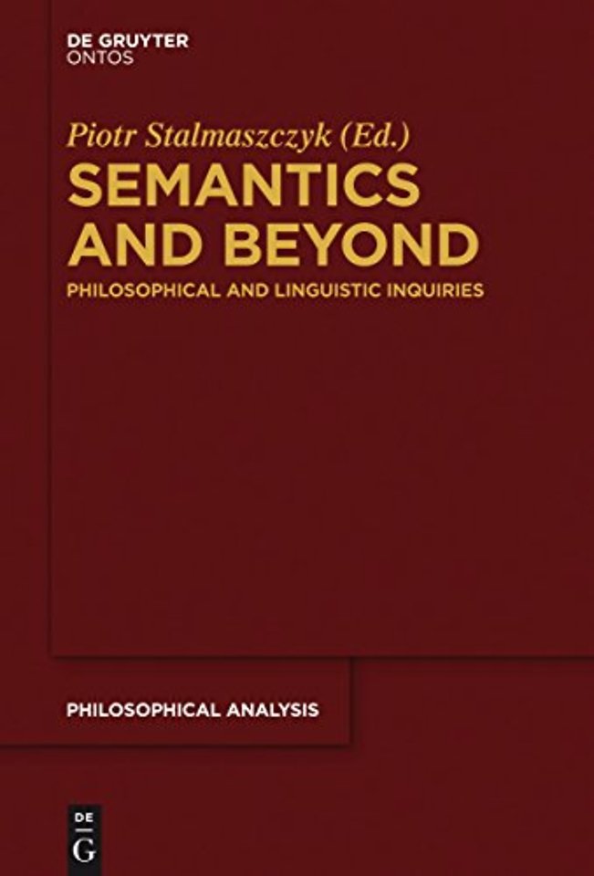 Semantics and Beyond – Philosophical and Linguistic Inquiries