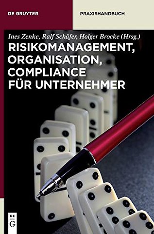 Risikomanagement, Organisation, Compliance fur Unternehmer