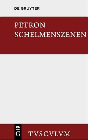 Satyrica – Schelmenszenen. Lateinisch – deutsch