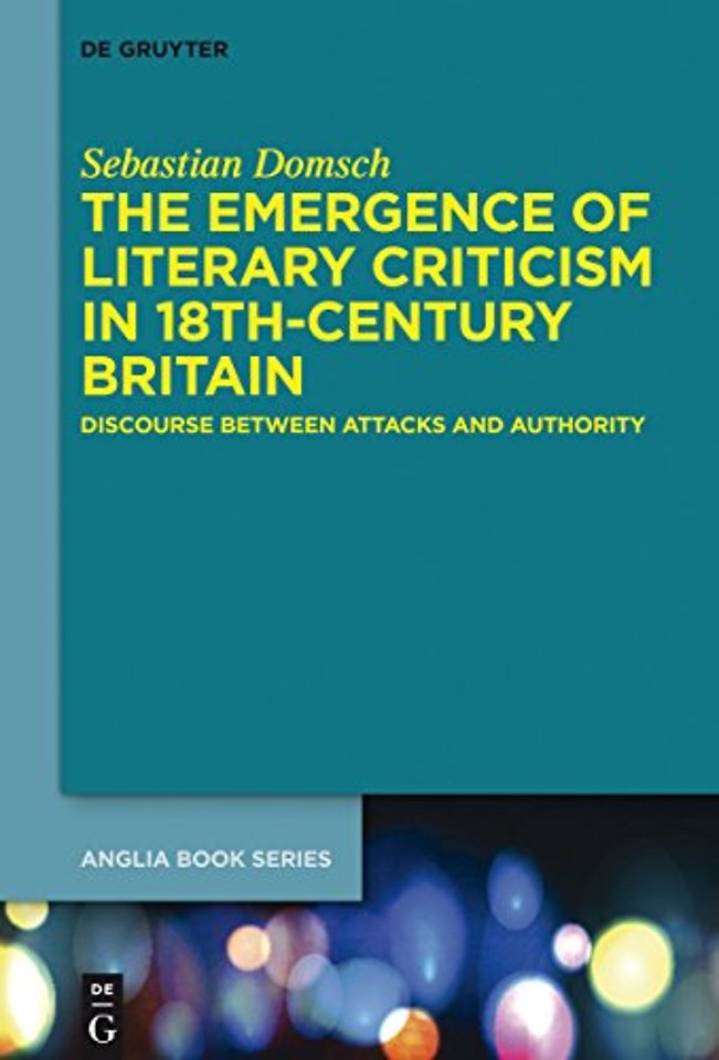 The Emergence of Literary Criticism in 18th–Cent – Discourse between Attacks and Authority