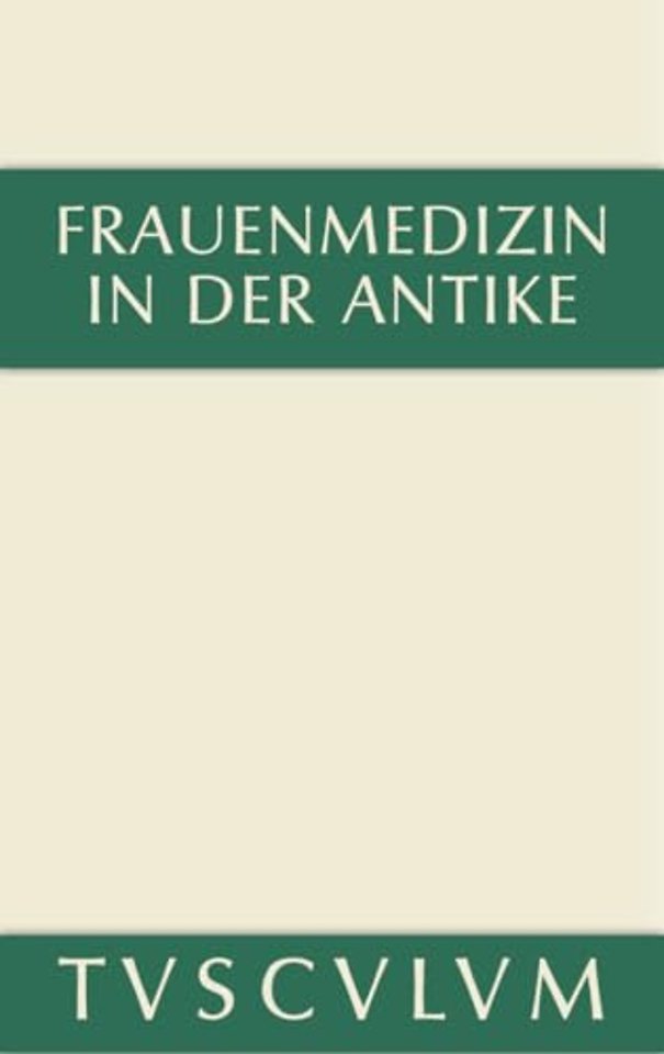 Frauenmedizin in der Antike – Griechisch–lateinisch–deutsch
