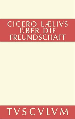 M. Tulli Ciceronis Laelius de amicitia / Laelius – Lateinisch–Deutsch