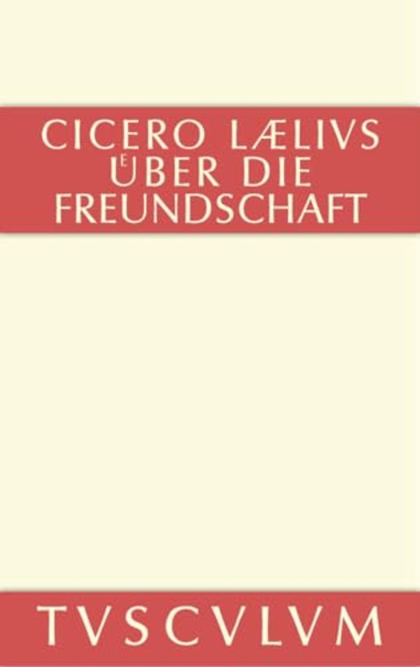 M. Tulli Ciceronis Laelius de amicitia / Laelius – Lateinisch–Deutsch