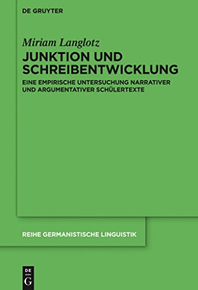 Junktion und Schreibentwicklung – Eine empirische Untersuchung narrativer und argumentativer Schülertexte
