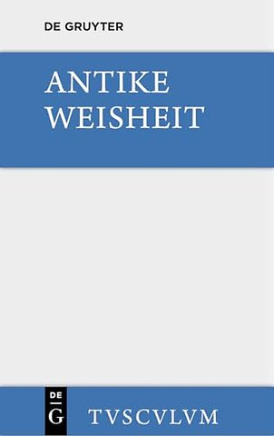 Antike Weisheit – Eine Sammlung lateinischer und griechischer Gedanken. Urtext und Übersetzung