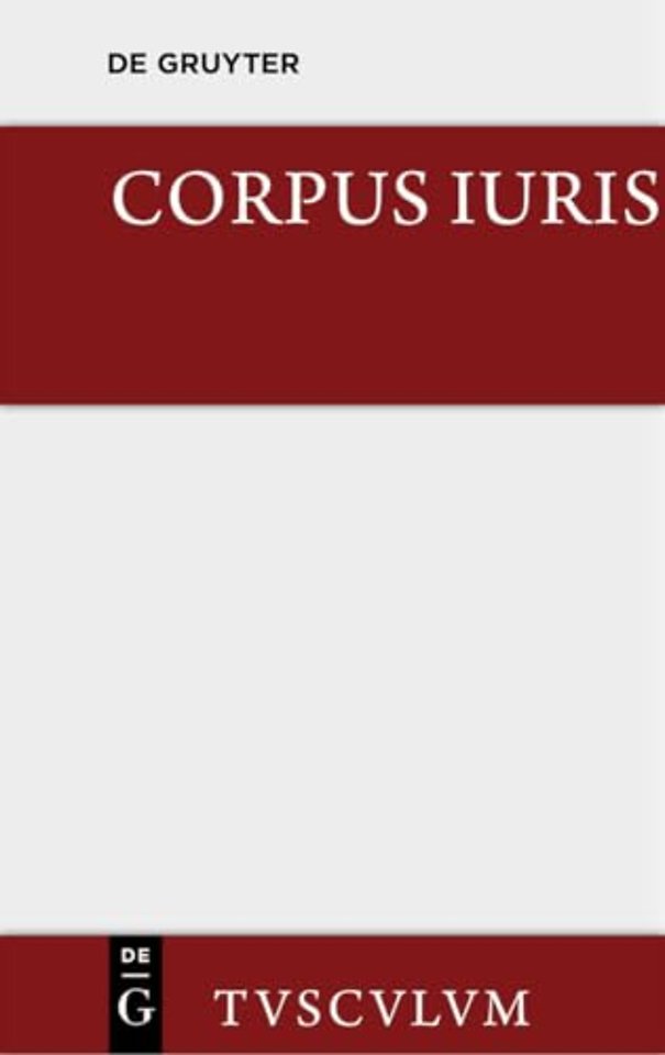 Corpus iuris – Eine Auswahl der Rechtsgrundsätze der Antike