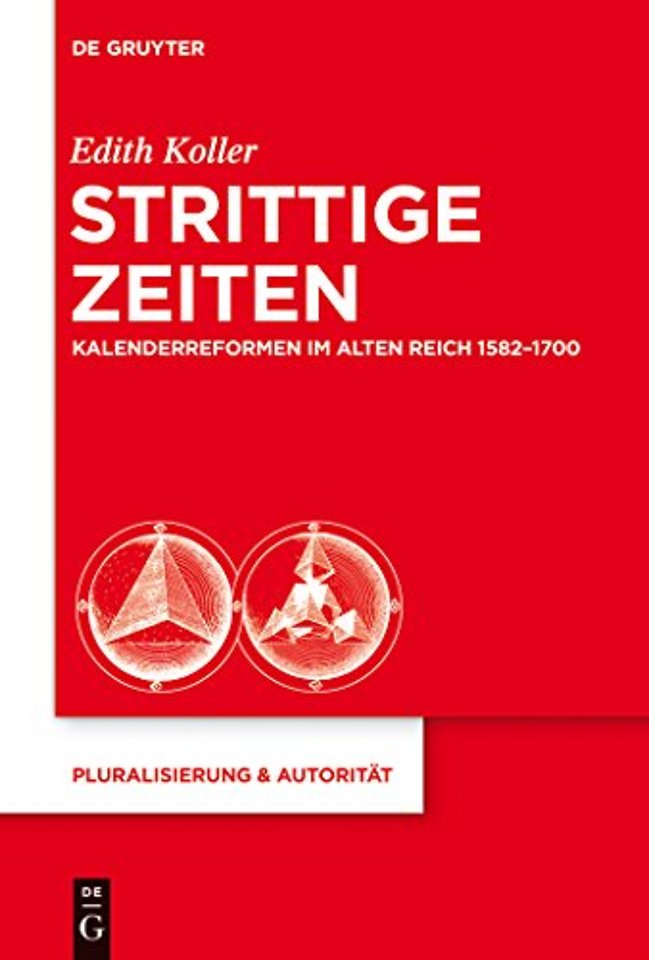 Strittige Zeiten – Kalenderreformen im Alten Reich 1582–1700