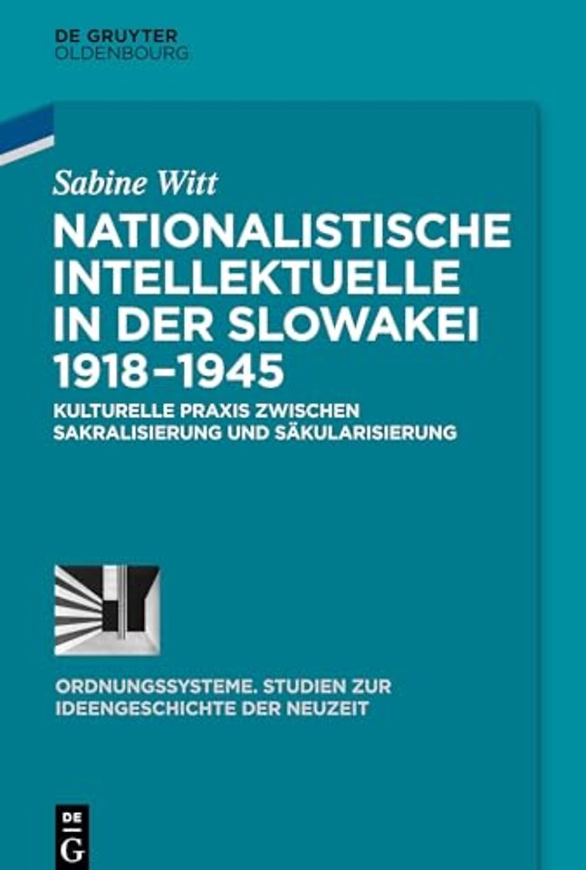 Nationalistische Intellektuelle in der Slowakei – Kulturelle Praxis zwischen Sakralisierung und Säkularisierung