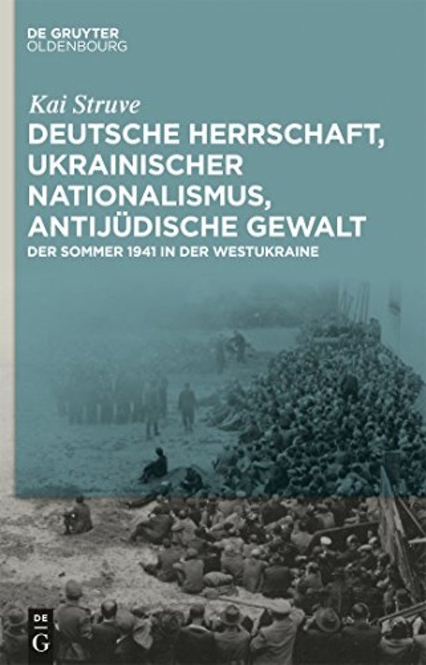 Deutsche Herrschaft, ukrainischer Nationalismus, – Der Sommer 1941 in der Westukraine