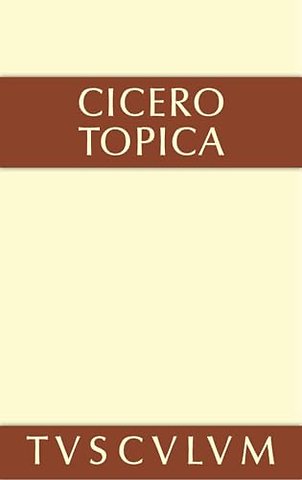 Topica – die Kunst, richtig zu argumentieren. Lateinisch und deutsch