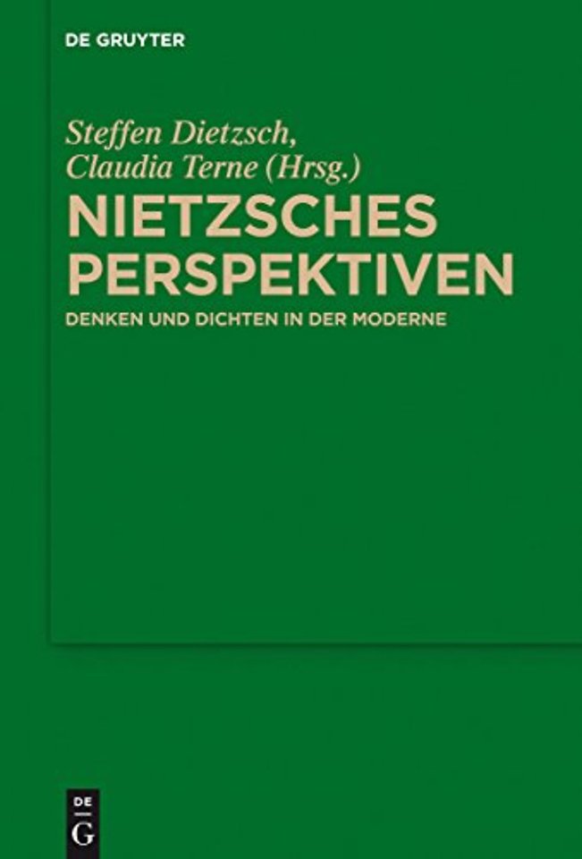 Nietzsches Perspektiven – Denken und Dichten in der Moderne