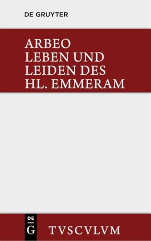 Vita et passio Sancti Haimhrammi martyris / Leben und Leiden des Hl. Emmeram