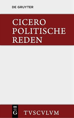 Marcus Tullius Cicero: Die Politischen Reden. Band 1