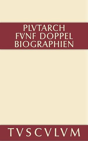 Fünf Doppelbiographien. Teil 1: Alexandros und C – Griechisch und deutsch