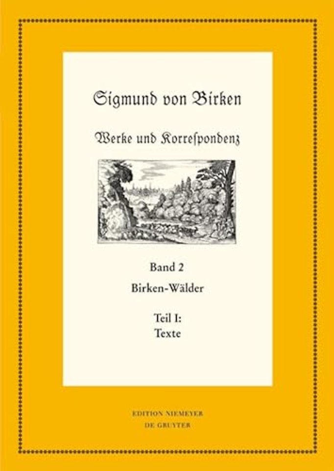 Birken–Wälder – Teil 1: Texte. Teil 2: Apparate und Kommentare