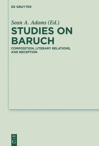 Studies on Baruch – Composition, Literary Relations, and Reception