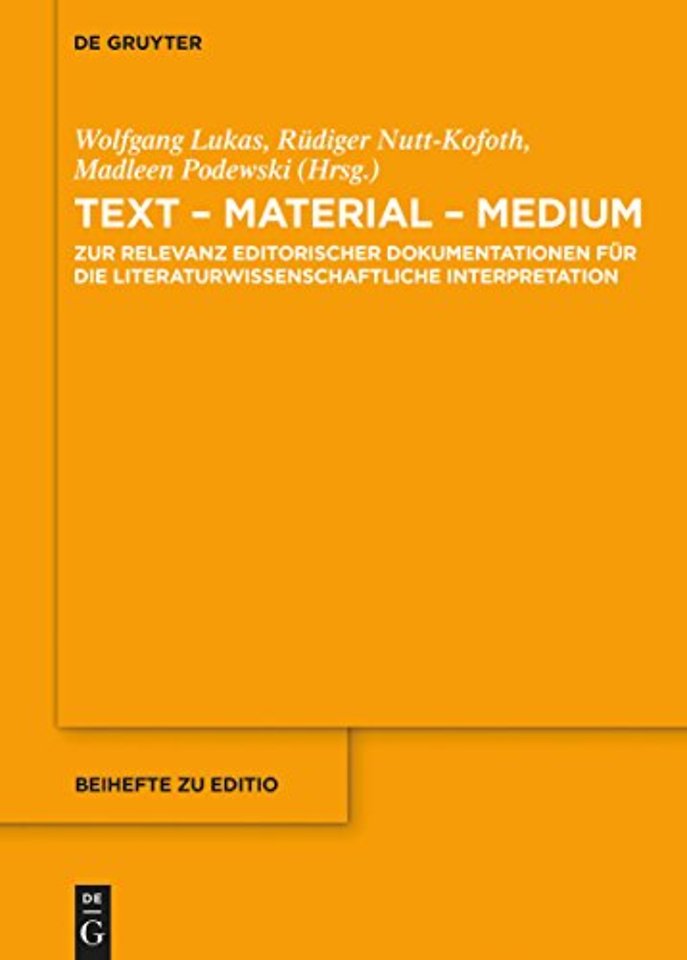 Text – Material – Medium – Zur Relevanz editorischer Dokumentationen für die literaturwissenschaftliche Interpretation