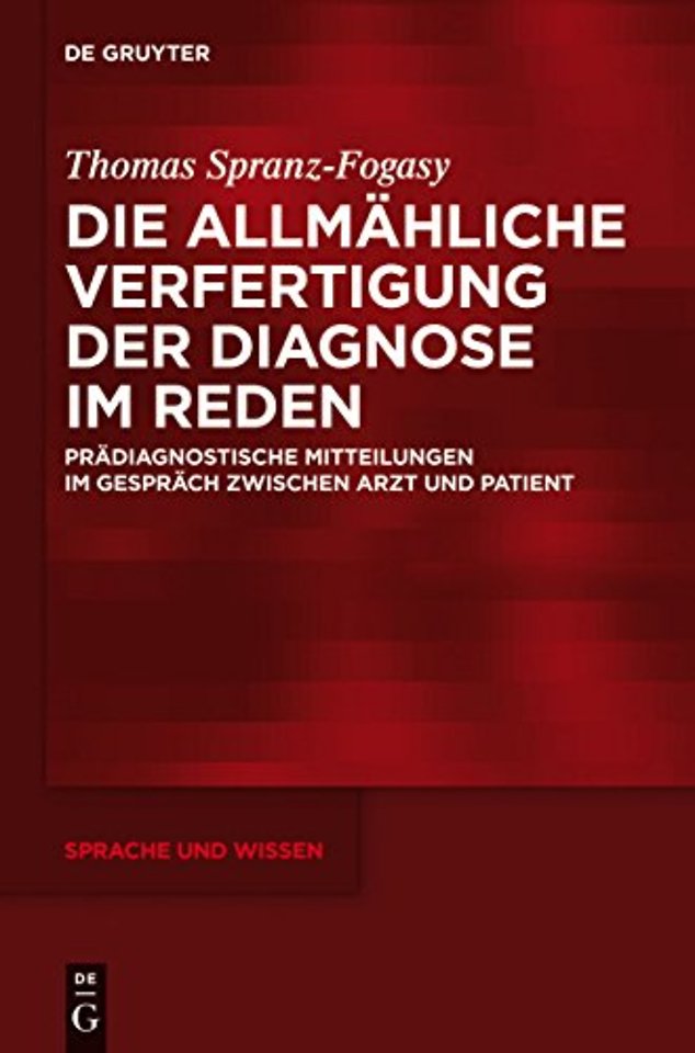 Die allmähliche Verfertigung der Diagnose im Red – Prädiagnostische Mitteilungen im Gespräch zwischen Arzt und Patient