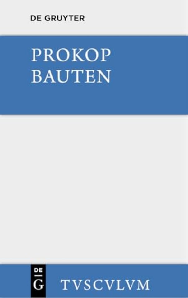 Bauten. Beschreibung Der Hagia Sophia [Mit Einem Archaologischen Kommentar]