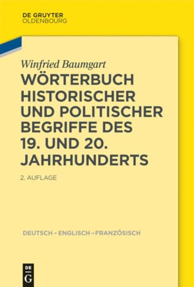 Wörterbuch historischer und politischer Begriffe – Dictionary of Historical and Political Terms of the 19th and 20th Centuries. Dictionnaire de terme