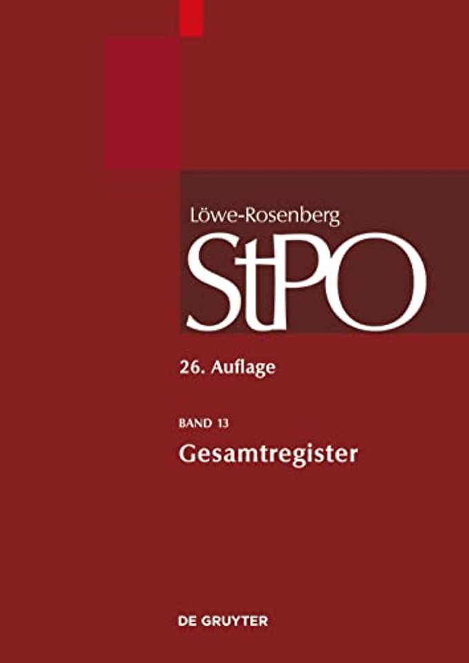 Lowe/Rosenberg. Die Strafprozeßordnung und das Gerichtsverfassungsgesetz, Band 13, Gesamtregister